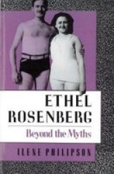 Ethel Rosenberg: Beyond The Myths