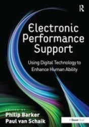 Electronic Performance Support - Using Digital Technology To Enhance Human Ability Hardcover New Ed