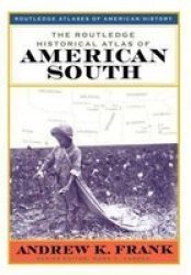 The Routledge Historical Atlas of the American South Routledge Atlases of American History