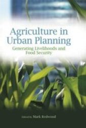 Agriculture In Urban Planning - Generating Livelihoods And Food Security Paperback