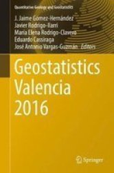Geostatistics Valencia 2016 Hardcover 1ST Ed. 2017
