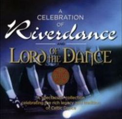 A Celebration Of & 39 Riverdance& 39 & & 39 Lord Of The Dance& 39 Cd