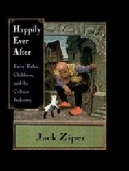 Happily Ever After - Fairy Tales, Children and the Culture Industry