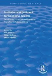 Institutional Adjustment For Economic Growth - Small Scale Industries And Economic Transition In Asia And Africa Paperback