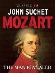 Mozart - The Man Revealed Hardcover