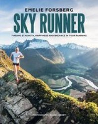 Sky Runner - Finding Strength Happiness And Balance In Your Running Hardcover