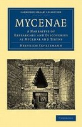 Mycenae - A Narrative of Researches and Discoveries at Mycenae and Tiryns Paperback
