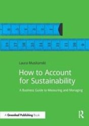 How To Account For Sustainability - A Simple Guide To Measuring And Managing Paperback