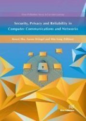 Security Privacy And Reliability In Computer Communications And Networks Hardcover
