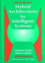 Hybrid Architectures For Intelligent Systems