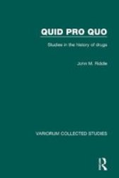 Quid Pro Quo: Studies In The History Of Drugs Variorum Collected Studies