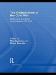 The Globalization of the Cold War: Diplomacy and Local Confrontation, 1975-85 Cold War History