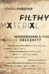 Filthy Material - Modernism And The Media Of Obscenity Hardcover