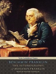 The Autobiography Of Benjamin Franklin With Ebook Tantor Unabridged Classics