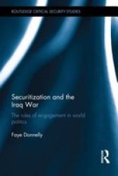 Securitization And The Iraq War - The Rules Of Engagement In World Politics Hardcover New