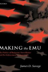Making the EMU - The Politics of Budgetary Surveillance and the Enforcement of Maastricht