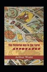 The Pictorial Key To The Tarot Annotated Paperback