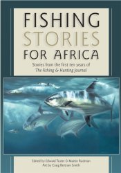 Fishing Stories For Africa By Edward Truter And Martin Rudman 1ST Ed 2014 Out Of Pr?int New