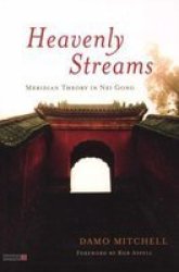 Heavenly Streams - Meridian Theory In Nei Gong paperback