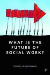 What Is The Future Of Social Work? - A Handbook For Positive Action Hardcover