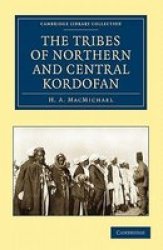 The Tribes of Northern and Central Kordofn Cambridge Library Collection - Travel and Exploration