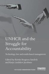 Unhcr And The Struggle For Accountability - Technology Law And Results-based Management Paperback