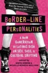 Border-Line Personalities: A New Generation of Latinas Dish on Sex, Sass, and Cultural Shifting