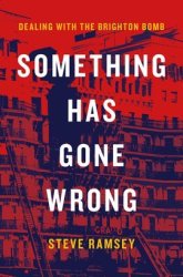 Something Has Gone Wrong - Dealing With The Brighton Bomb Hardcover