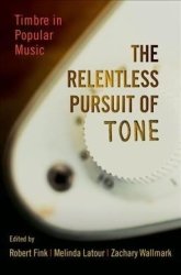 The Relentless Pursuit Of Tone - Timbre In Popular Music Paperback