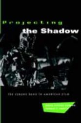Projecting The Shadow: The Cyborg Hero In American Film New Practices Of Inquiry Paperback