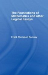 Foundations of Mathematics and Other Logical Essays - By Frank Plumpton Ramsey