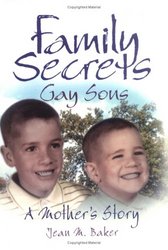 Haworth Press Family Secrets: Gay Sons--A Mother's Story Haworth Gay & Lesbian Studies Haworth Gay & Lesbian Studies