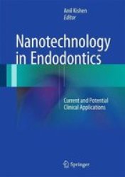 Nanotechnology In Endodontics - Current And Potential Clinical Applications Hardcover