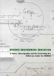 Reverse Engineering Education - In Dance Choreography And Performing Arts Paperback