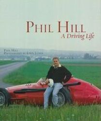 Phil Hill: A Driving Life