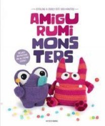 Amigurumi Monsters - Revealing 15 Scarily Cute Yarn Monsters Paperback