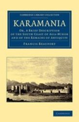 Karamania - Or A Brief Description Of The South Coast Of Asia-minor And Of The Remains Of Antiquity paperback