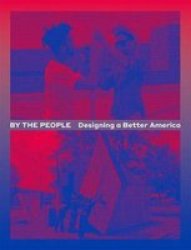 By The People: Designing A Better America Paperback
