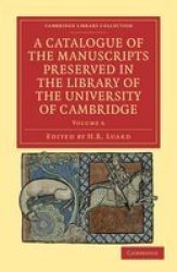 A Catalogue Of The Manuscripts Preserved In The Library Of The University Of Cambridge Paperback