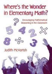 Where's the Wonder in Elementary Math? - Encouraging Mathematical Reasoning in the Classroom