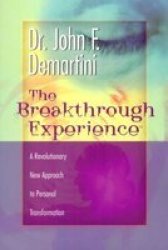 The Breakthrough Experience - A Revolutionary New Approach To Personal Transformation