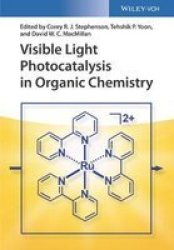 Visible Light Photocatalysis In Organic Chemistry Hardcover