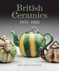 British Ceramics 1675-1825 - The Mint Museum Hardcover