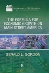 The Formula for Economic Growth on Main Street America ASPA Series in Public Administration and Public Policy