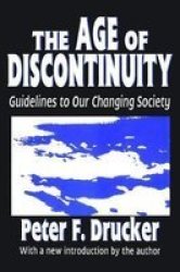 The Age Of Discontinuity - Guidelines To Our Changing Society Hardcover 2ND New Edition