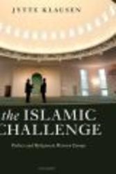 The Islamic Challenge - Politics and Religion in Western Europe Hardcover