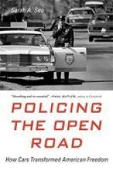 Policing The Open Road - How Cars Transformed American Freedom Paperback