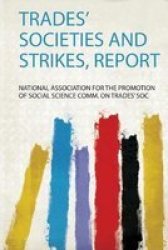 Trades& 39 Societies And Strikes Report Paperback