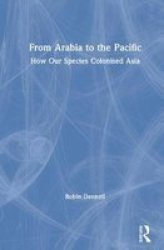 From Arabia To The Pacific - How Our Species Colonised Asia Hardcover
