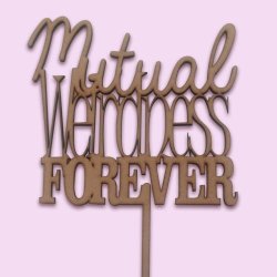 Mutual Weirdness Forever Wooden Cake Topper